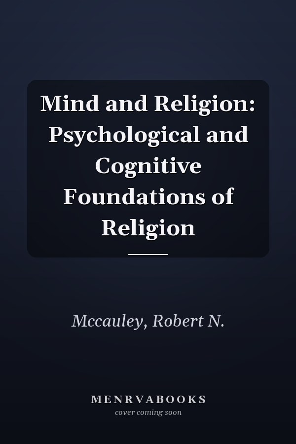 Mind and Religion: Psychological and Cognitive Foundations of Religion