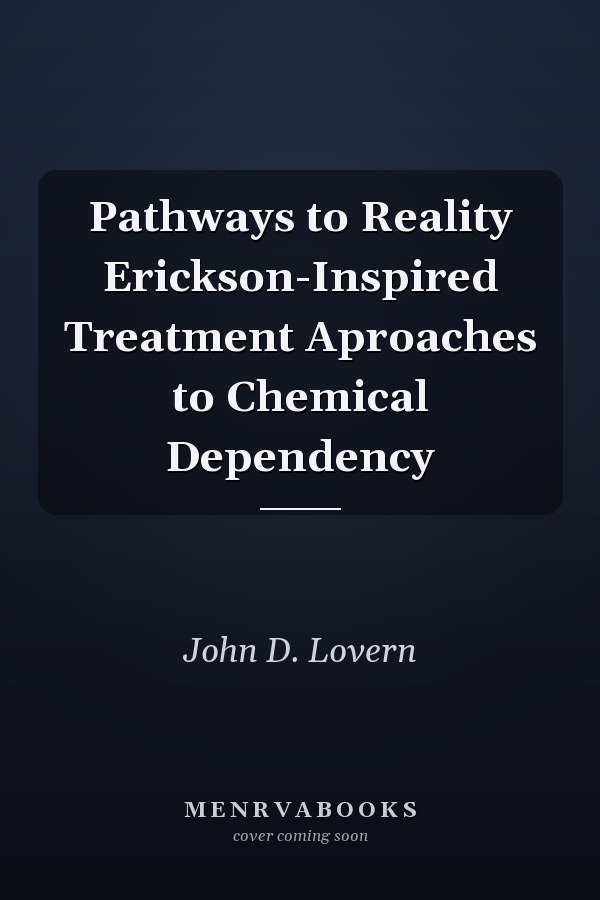 Pathways to Reality Erickson-Inspired Treatment Aproaches to Chemical Dependency