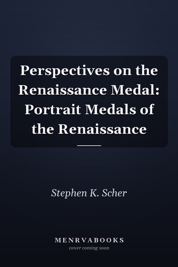 Perspectives on the Renaissance Medal: Portrait Medals of the Renaissance