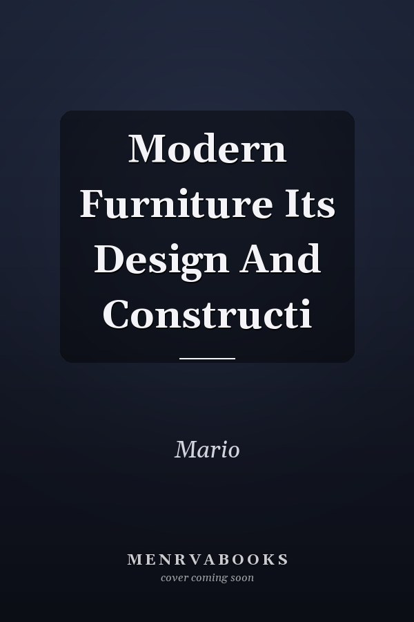 Modern Furniture Its Design And Constructi