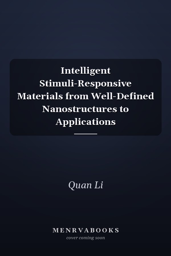 Intelligent Stimuli-Responsive Materials from Well-Defined Nanostructures to Applications