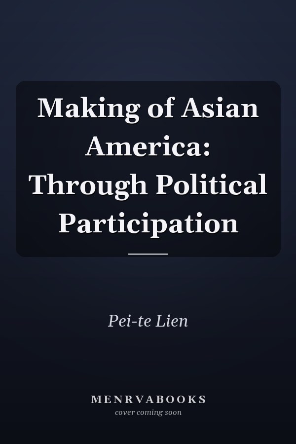 Making of Asian America: Through Political Participation