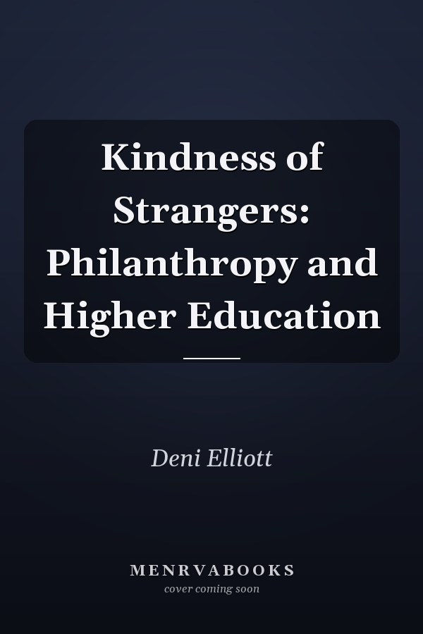 Kindness of Strangers: Philanthropy and Higher Education