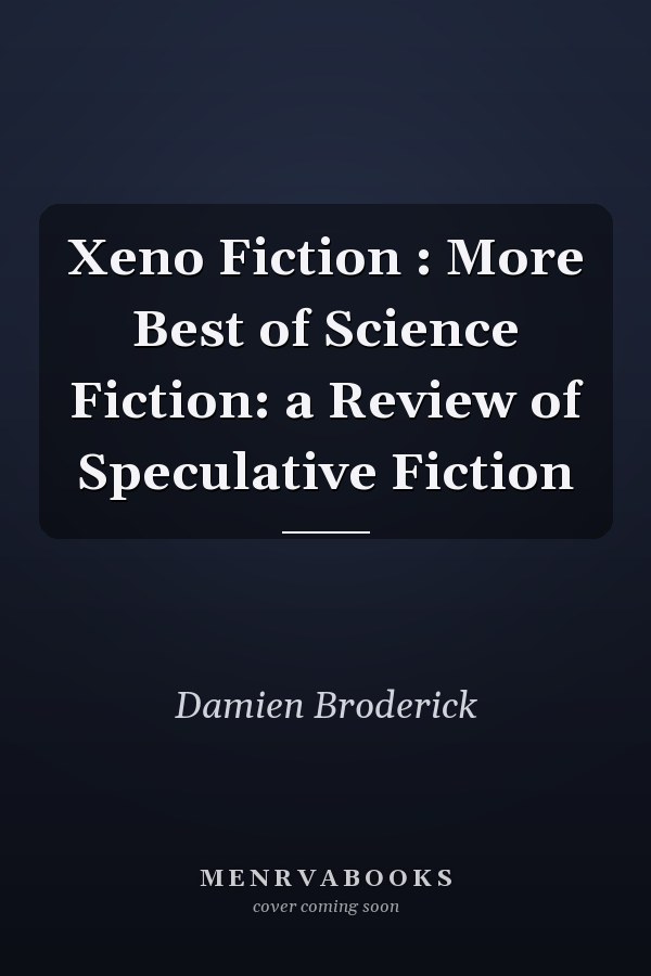 Xeno Fiction : More Best of Science Fiction: a Review of Speculative Fiction