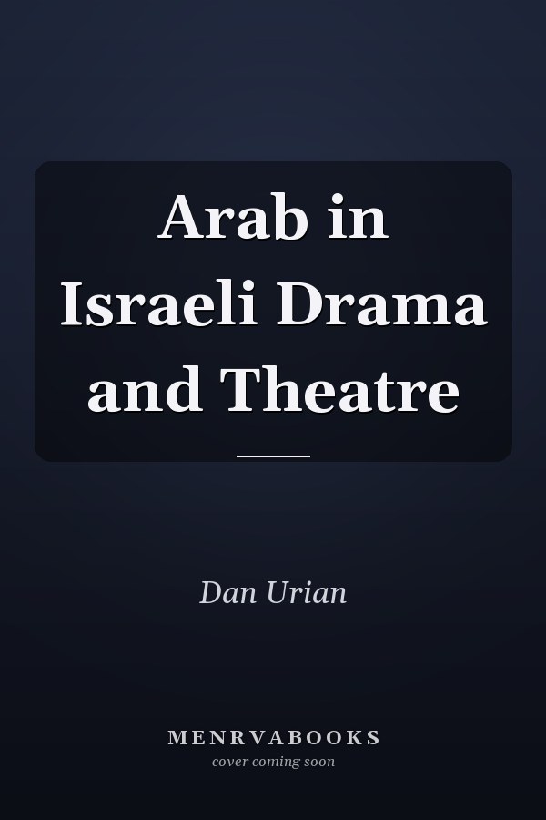 Arab in Israeli Drama and Theatre