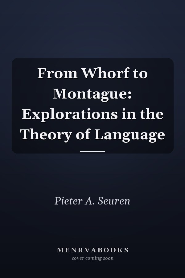 From Whorf to Montague: Explorations in the Theory of Language