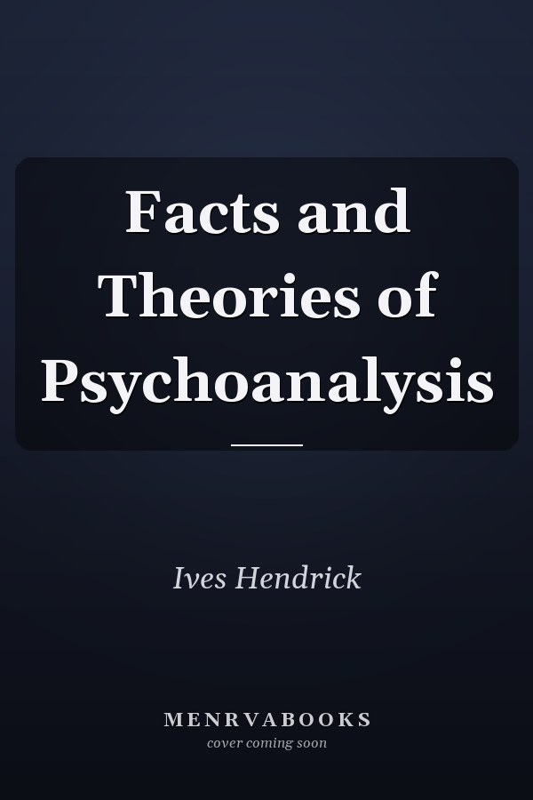 Facts and Theories of Psychoanalysis