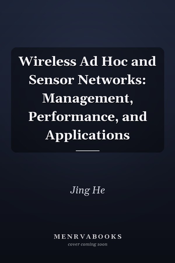 Wireless Ad Hoc and Sensor Networks: Management, Performance, and Applications