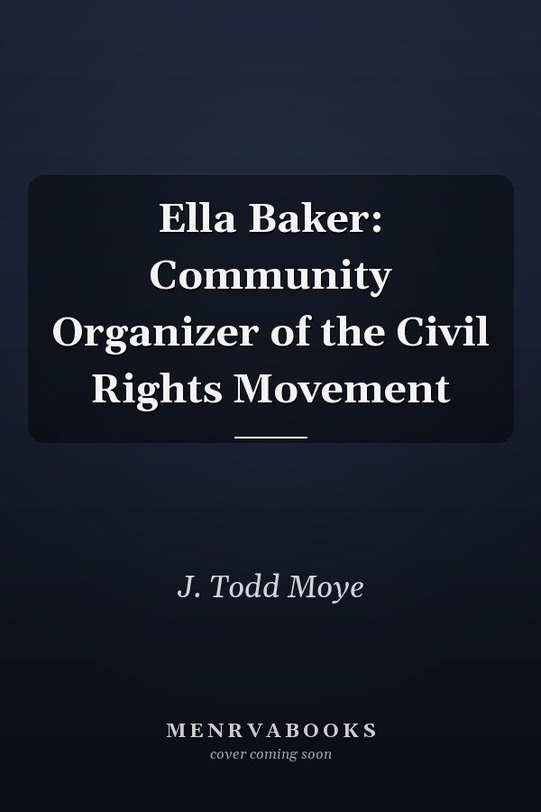 Ella Baker: Community Organizer of the Civil Rights Movement