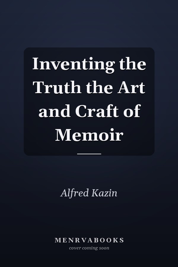 Inventing the Truth the Art and Craft of Memoir