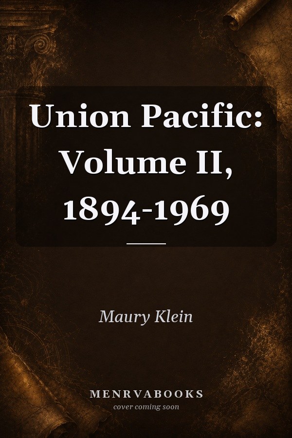 Union Pacific: Volume II, 1894-1969