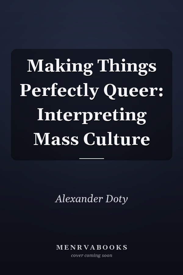 Making Things Perfectly Queer: Interpreting Mass Culture