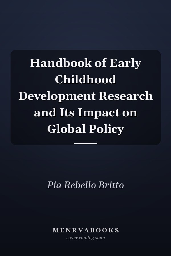 Handbook of Early Childhood Development Research and Its Impact on Global Policy
