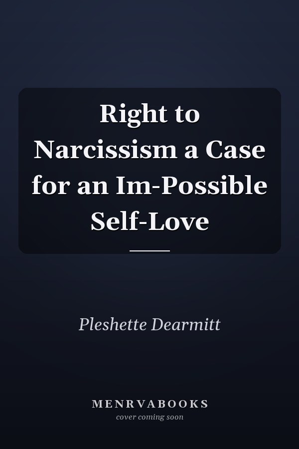 Right to Narcissism a Case for an Im-Possible Self-Love