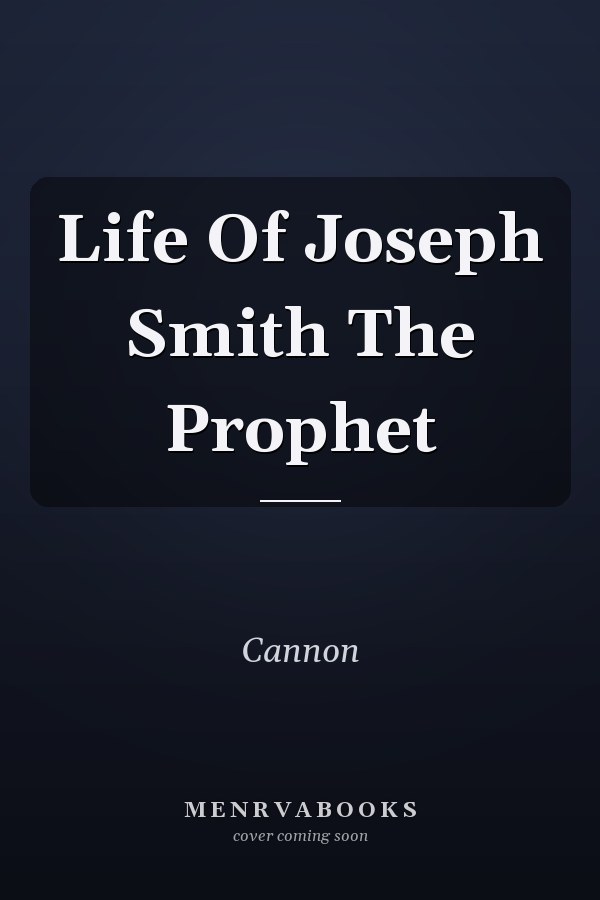 Life Of Joseph Smith The Prophet