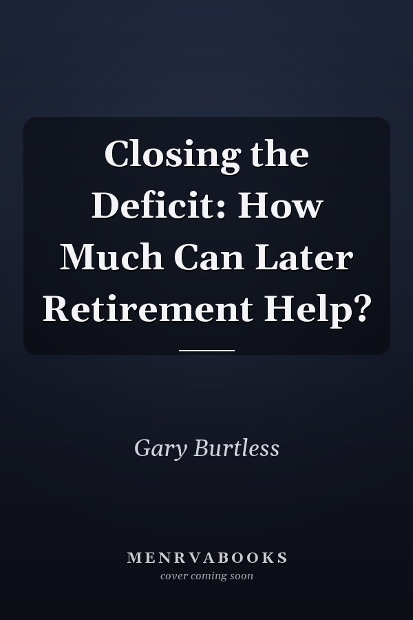 Closing the Deficit: How Much Can Later Retirement Help?