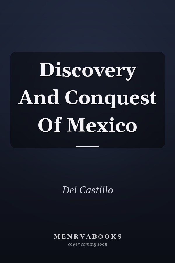 Discovery And Conquest Of Mexico