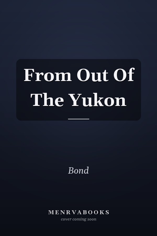 From Out Of The Yukon