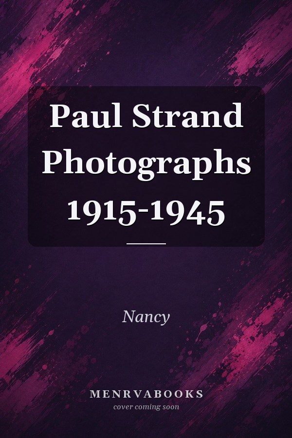 Paul Strand Photographs 1915-1945