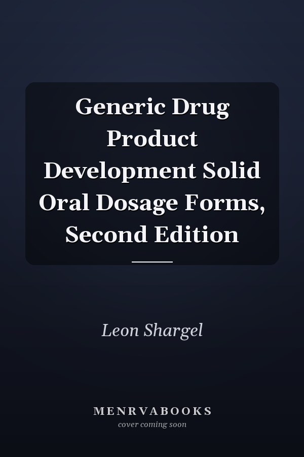 Generic Drug Product Development Solid Oral Dosage Forms, Second Edition