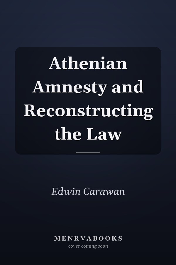 Athenian Amnesty and Reconstructing the Law