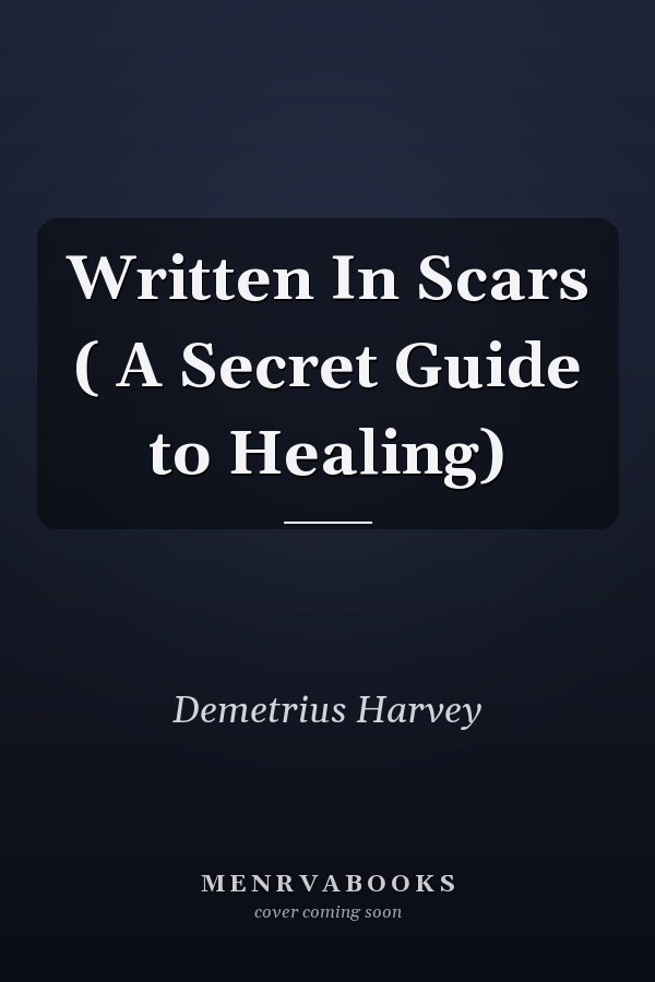 Written In Scars ( A Secret Guide to Healing)