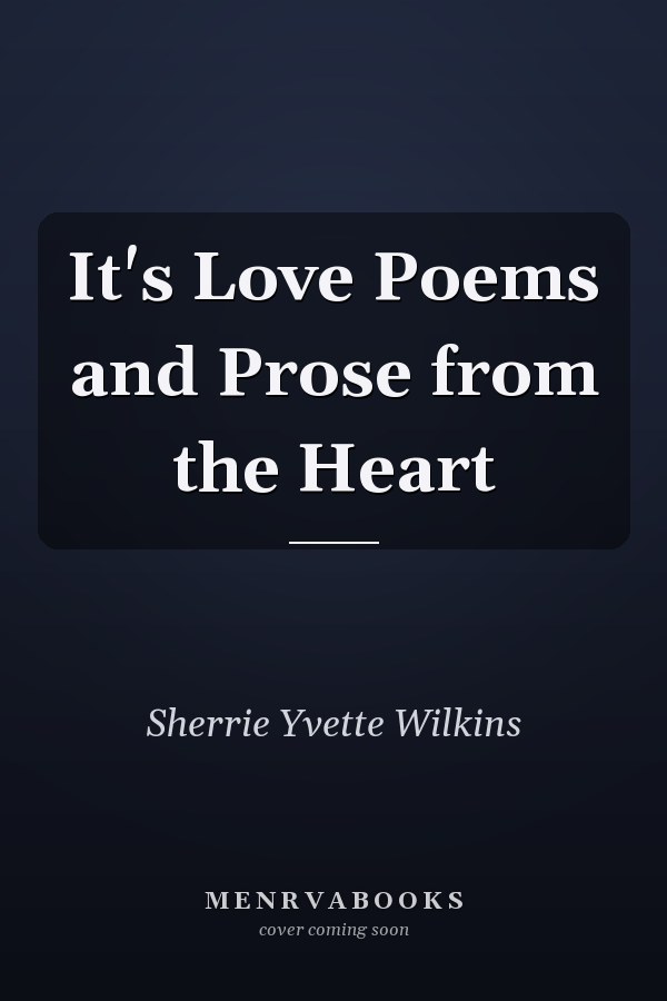 It's Love Poems and Prose from the Heart