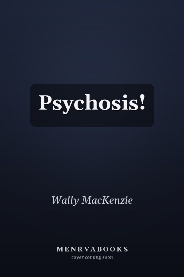 Psychosis!