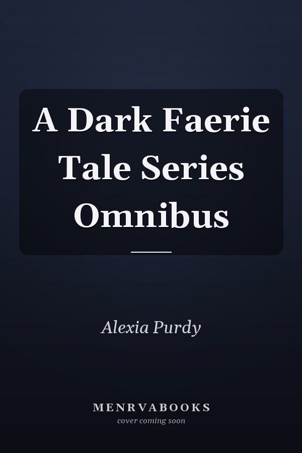 A Dark Faerie Tale Series Omnibus