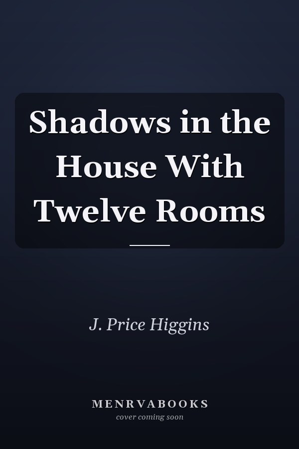 Shadows in the House With Twelve Rooms