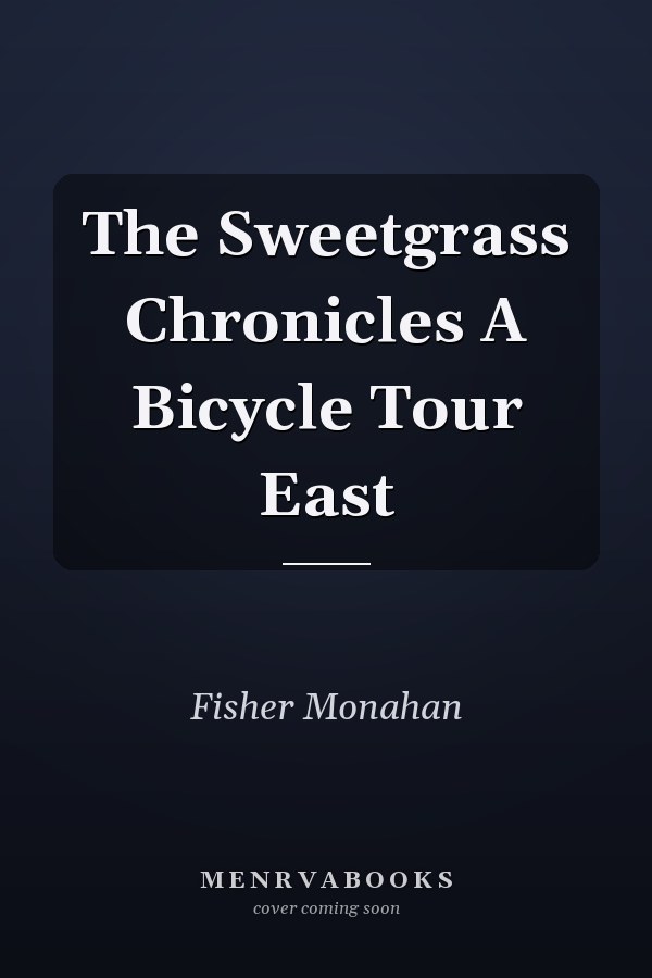 The Sweetgrass Chronicles A Bicycle Tour East