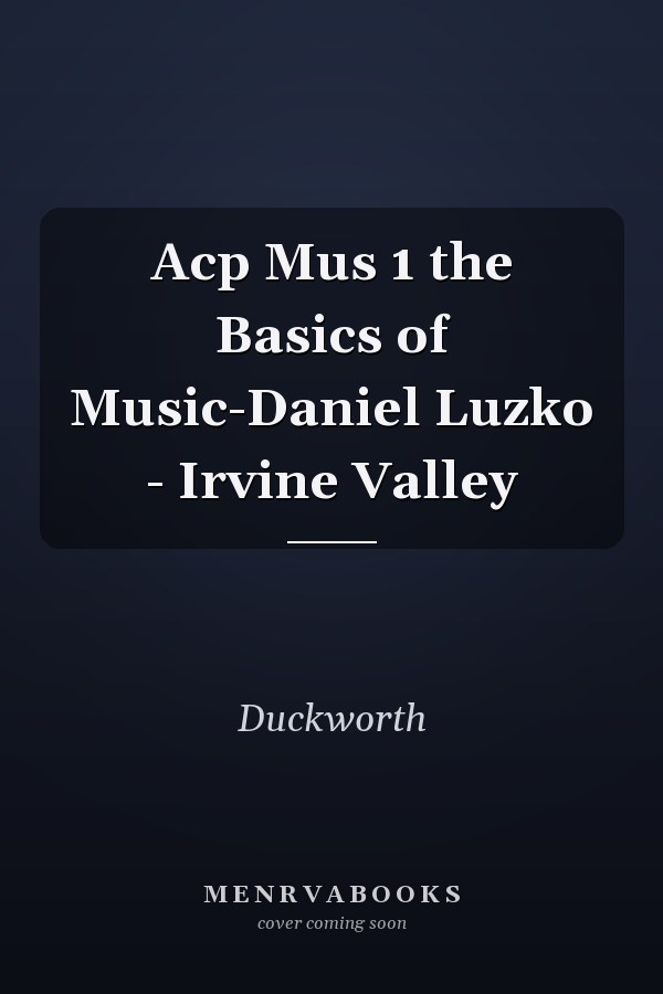 Acp Mus 1 the Basics of Music-Daniel Luzko - Irvine Valley