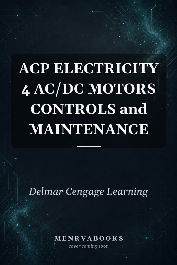 ACP ELECTRICITY 4 AC/DC MOTORS CONTROLS and MAINTENANCE