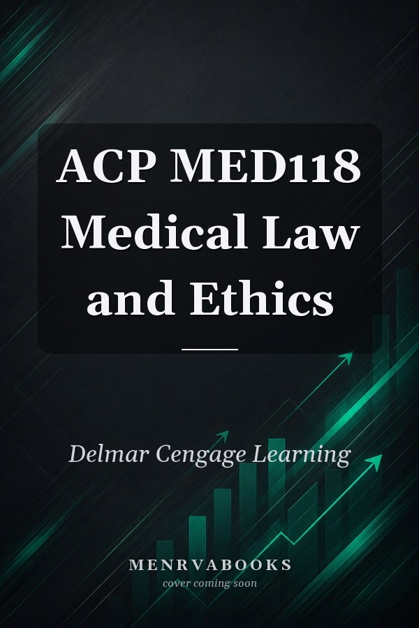 ACP MED118 Medical Law and Ethics