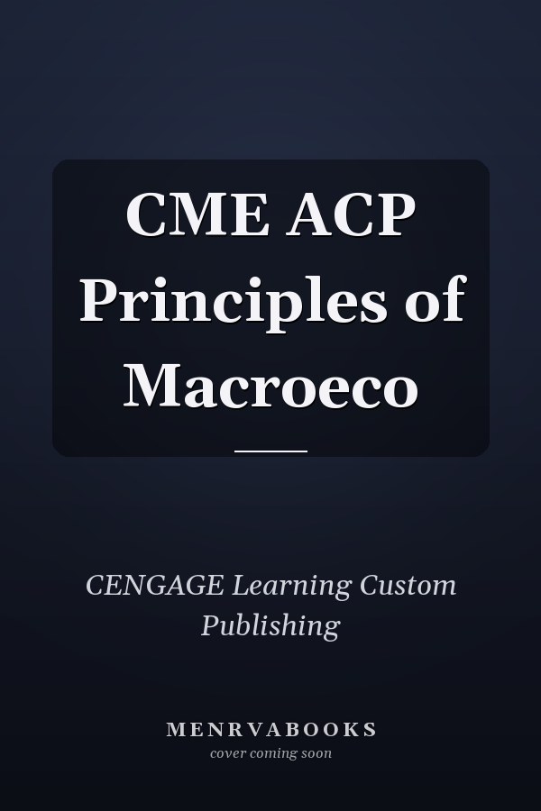 CME ACP Principles of Macroeco