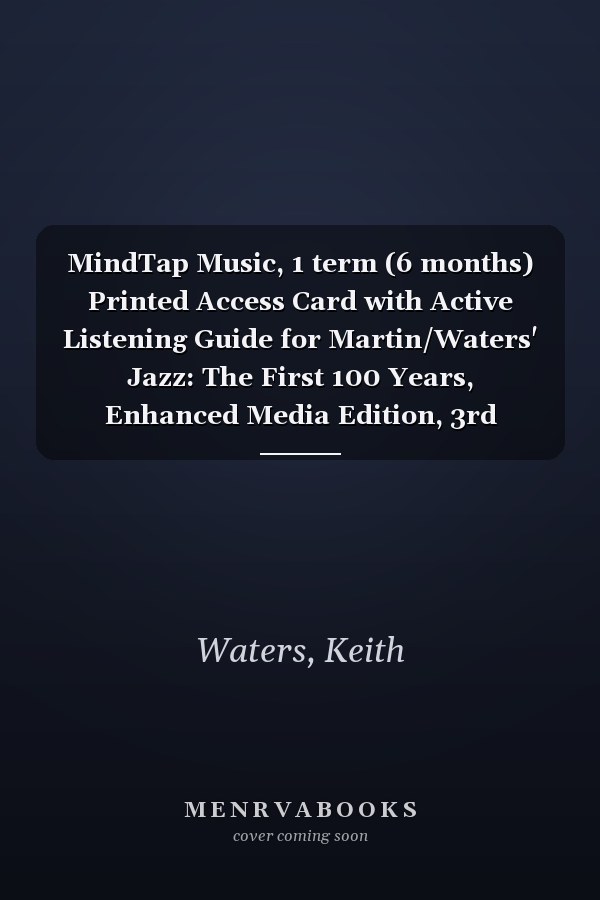 MindTap Music, 1 term (6 months) Printed Access Card with Active Listening Guide for Martin/Waters' Jazz: The First 100 Years, Enhanced Media Edition, 3rd
