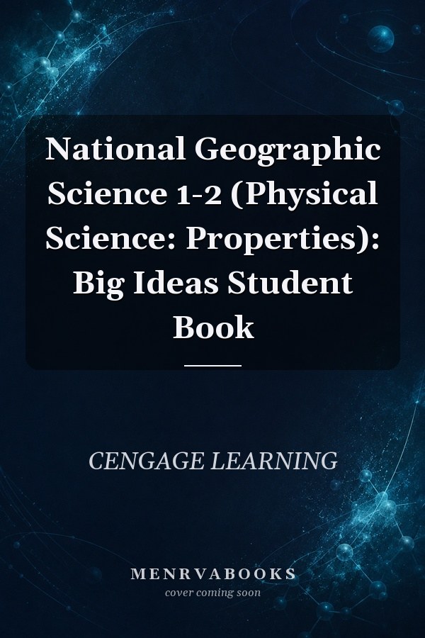 National Geographic Science 1-2 (Physical Science: Properties): Big Ideas Student Book