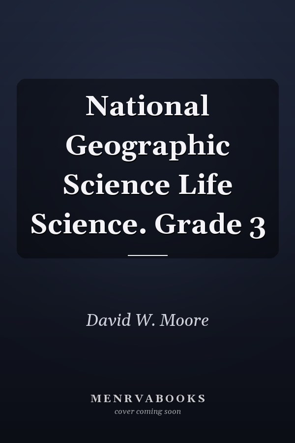 National Geographic Science Life Science. Grade 3