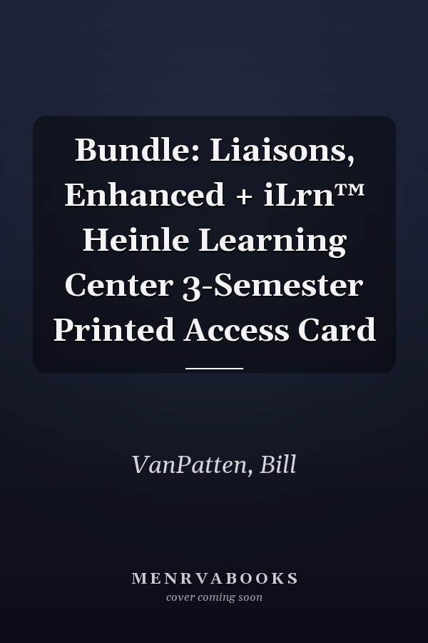 Bundle: Liaisons, Enhanced + iLrn™ Heinle Learning Center 3-Semester Printed Access Card