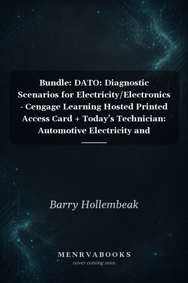 Bundle: DATO: Diagnostic Scenarios for Electricity/Electronics - Cengage Learning Hosted Printed Access Card + Today's Technician: Automotive Electricity and Electronics Classroom and Shop Manual Pack