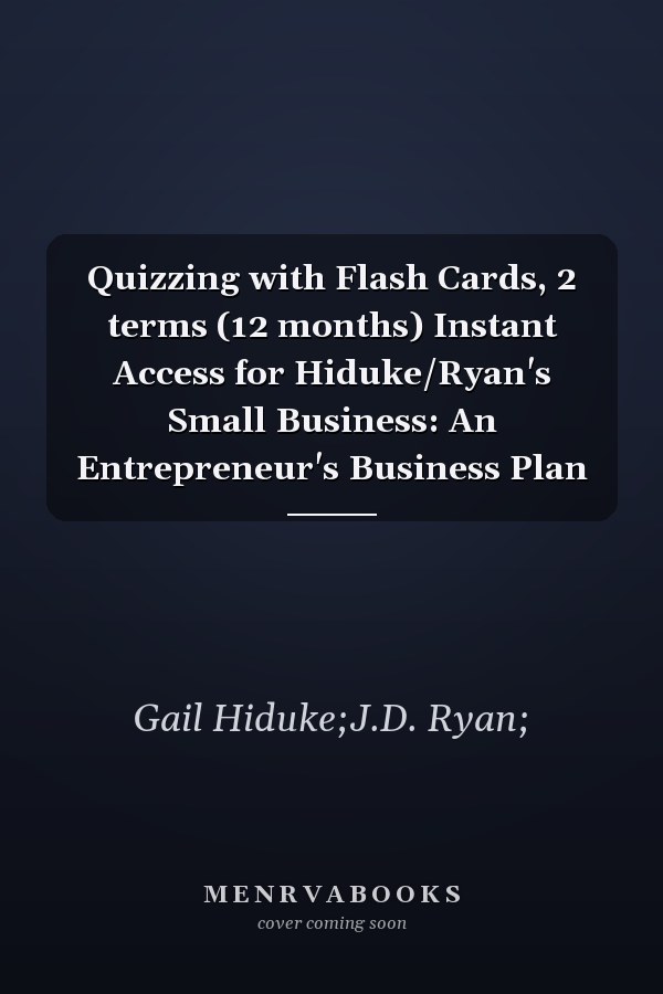 Quizzing with Flash Cards, 2 terms (12 months) Instant Access for Hiduke/Ryan's Small Business: An Entrepreneur's Business Plan