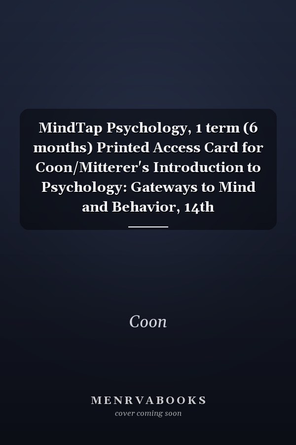 MindTap Psychology, 1 term (6 months) Printed Access Card for Coon/Mitterer's Introduction to Psychology: Gateways to Mind and Behavior, 14th
