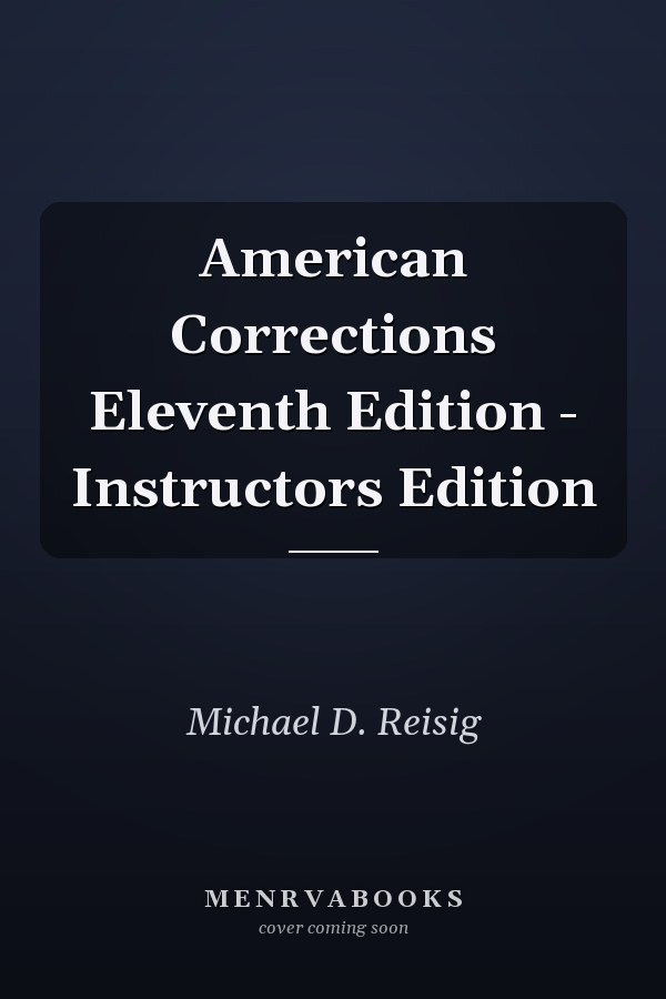 American Corrections Eleventh Edition - Instructors Edition