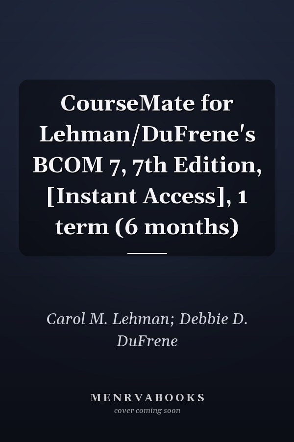 CourseMate for Lehman/DuFrene's BCOM 7, 7th Edition, [Instant Access], 1 term (6 months)