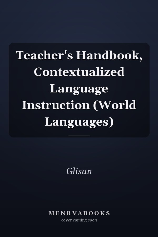Teacher's Handbook, Contextualized Language Instruction (World Languages)