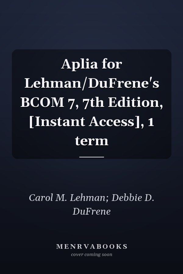 Aplia for Lehman/DuFrene's BCOM 7, 7th Edition, [Instant Access], 1 term
