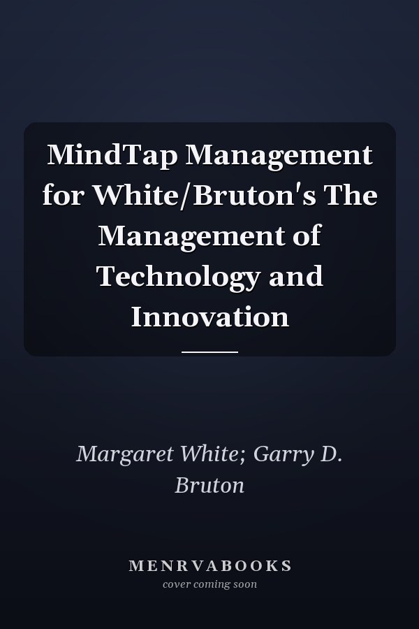 MindTap Management for White/Bruton's The Management of Technology and Innovation
