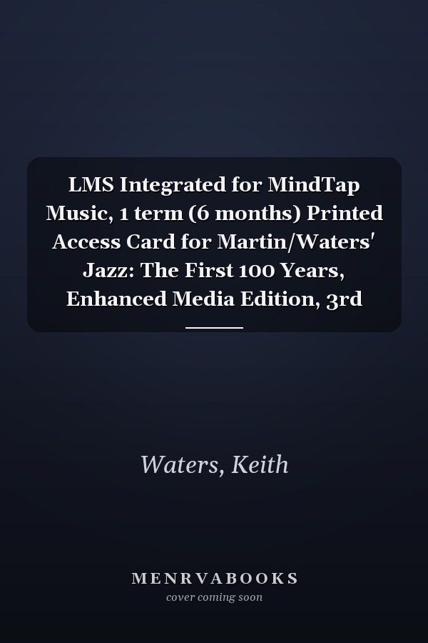LMS Integrated for MindTap Music, 1 term (6 months) Printed Access Card for Martin/Waters' Jazz: The First 100 Years, Enhanced Media Edition, 3rd