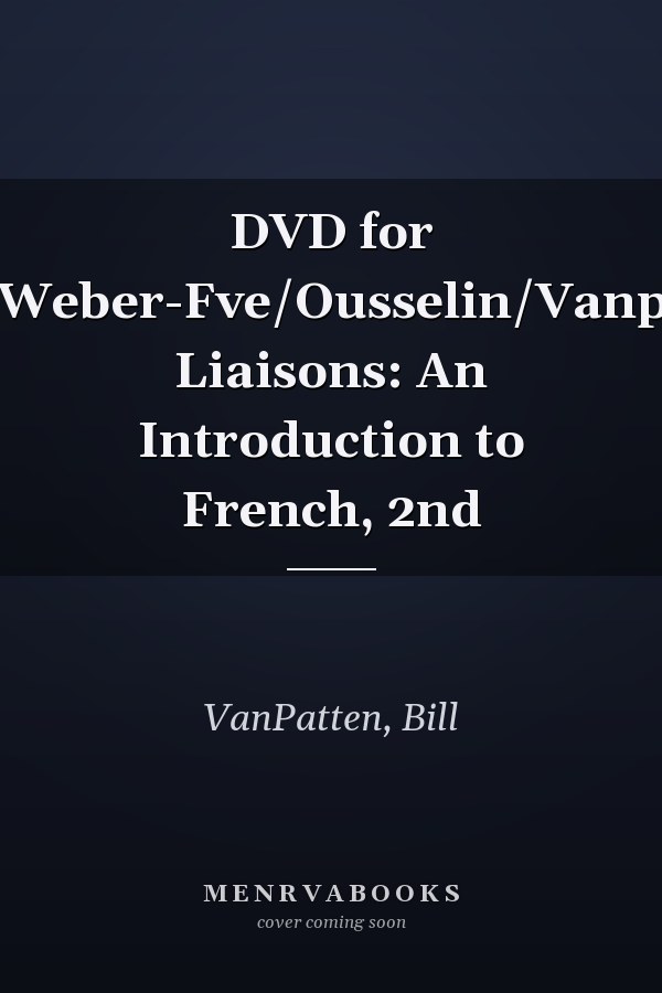DVD for Wong/Weber-Fve/Ousselin/Vanpatten's Liaisons: An Introduction to French, 2nd
