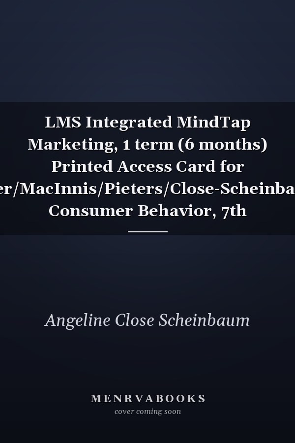 LMS Integrated MindTap Marketing, 1 term (6 months) Printed Access Card for Hoyer/MacInnis/Pieters/Close-Scheinbaum’s Consumer Behavior, 7th